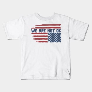 We Are Not OK Kids T-Shirt
